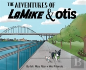 The Adventures Of La Mike And Otis