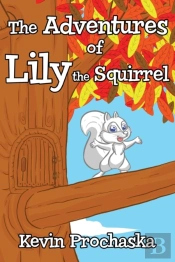 The Adventures Of Lily The Squirrel