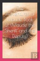 The Adventures Of Maude Book 2 (Maude The Sheriff And The Deputy)