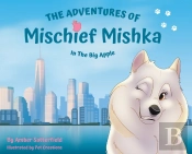 The Adventures Of Mischief Mishka In The Big Apple
