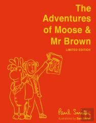 The Adventures Of Moose & Mr Brown. Signed, Limited Edition