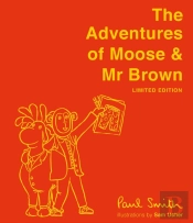 The Adventures Of Moose & Mr Brown. Signed, Limited Edition
