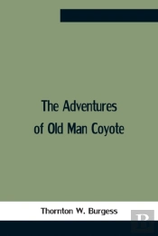 The Adventures Of Old Man Coyote