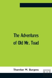 The Adventures Of Old Mr. Toad