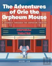 The Adventures Of Orie The Orpheum Mouse