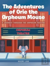 The Adventures Of Orie The Orpheum Mouse
