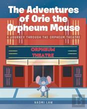 The Adventures Of Orie The Orpheum Mouse