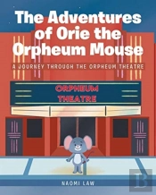 The Adventures Of Orie The Orpheum Mouse