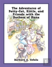 The Adventures Of Patty-Cat, Kittle, And Friends With The Duchess Of Manx