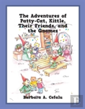The Adventures Of Patty-Cat, Kittle, Their Friends, And The Gnomes