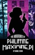 The Adventures Of Philippine Maximine, P.I.