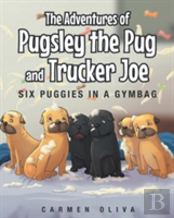 The Adventures Of Pugsley The Pug And Truck Joe
