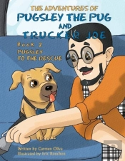 The Adventures Of Pugsley The Pug And Trucker Joe Book 2