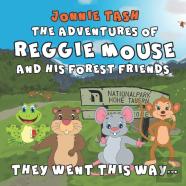 The Adventures Of Reggie Mouse And His Forest Friends
