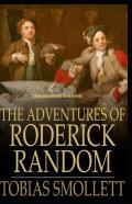 The Adventures Of Roderick Random By Tobias Smollett (Illustrated Edition)