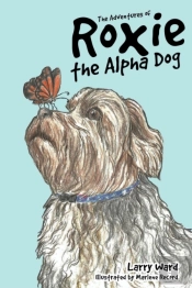 The Adventures Of Roxie The Alpha Dog
