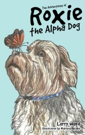 The Adventures Of Roxie The Alpha Dog