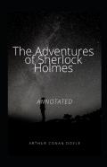 The Adventures Of Sherlock Holmes Annotated