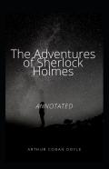 The Adventures Of Sherlock Holmes Annotated