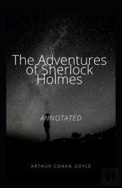 The Adventures Of Sherlock Holmes Annotated