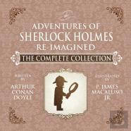 The Adventures Of Sherlock Holmes - Re-Imagined - The Complete Collection