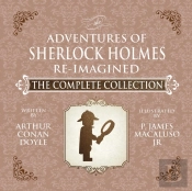 The Adventures Of Sherlock Holmes - Re-Imagined - The Complete Collection