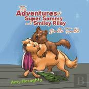 The Adventures Of Super Sammy And Smiley Riley