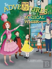 The Adventures Of The Magical Whisk In France
