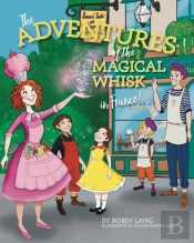 The Adventures Of The Magical Whisk In France