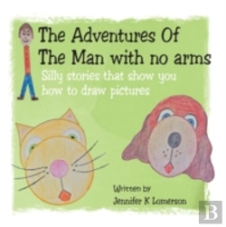 Bertrand.pt - The Adventures Of The Man With No Arms: Silly Stories That Show You How To Draw Pictures
