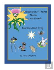 The Adventures Of Thelma Thistle And Her Friends - Discovering Dying