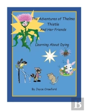 The Adventures Of Thelma Thistle And Her Friends - Discovering Dying