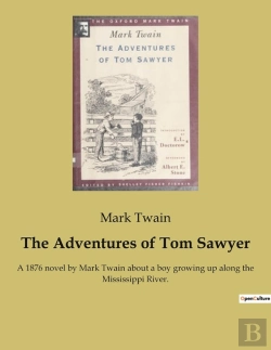 Bertrand.pt - The Adventures Of Tom Sawyer : A 1876 Novel By Mark Twain About A Boy Growing Up Along The Mississippi River.