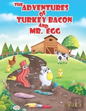 The Adventures Of Turkey Bacon, And Mr. Egg
