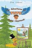 The Adventures Of Tutu The Flying Chipmunk