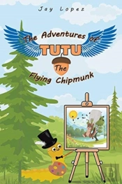 The Adventures Of Tutu The Flying Chipmunk