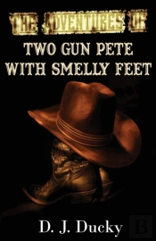 The Adventures Of Two Gun Pete With Smelly Feet