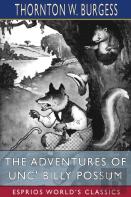 The Adventures Of Unc' Billy Possum (Esprios Classics)