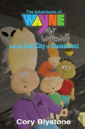 The Adventures Of Wayne The Werewolf And The Lost City Of Olasakutoni