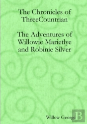 The Adventures Of Willowie Marietlye And Robinie Silver