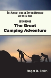 The Adventures Of Xavier Winfield And His Pal Oggie, The Great Camping Adventure