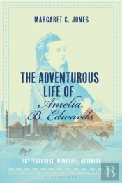 The Adventurous Life Of Amelia B. Edwards