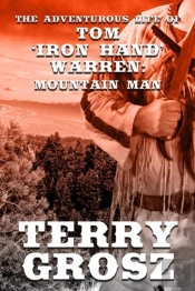 The Adventurous Life Of Tom 'Iron Hand' Warren