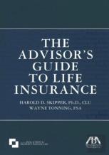 The Advisor'S Guide To Life Insurance