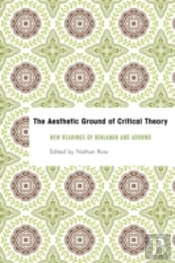 The Aesthetic Ground Of Critical Theory
