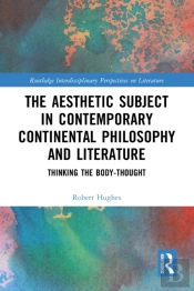 The Aesthetic Subject In Contemporary Continental Philosophy And Literature
