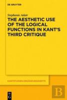 The Aesthetic Use Of The Logical Functions In Kant'S Third Critique