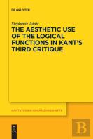 The Aesthetic Use Of The Logical Functions In Kant'S Third Critique