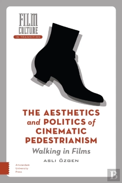 Bertrand.pt - The Aesthetics And Politics Of Cinematic Pedestrianism
