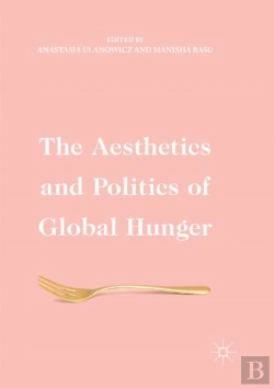 Bertrand.pt - The Aesthetics And Politics Of Global Hunger